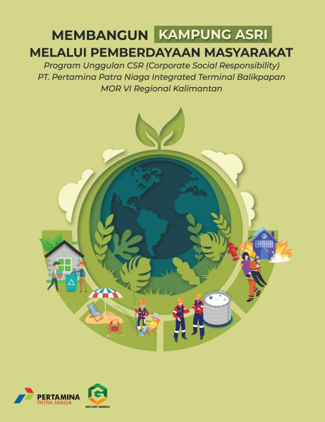 MEMBANGUN KAMPUNG ASRI MELALUI PEMBERDAYAAN MASYARAKAT Program Unggulan CSR (Corporate Sosial Responsibility) PT. Pertamina Patra Niaga Integrated Terminal Balikpapan MOR VI Regional Kalimantan