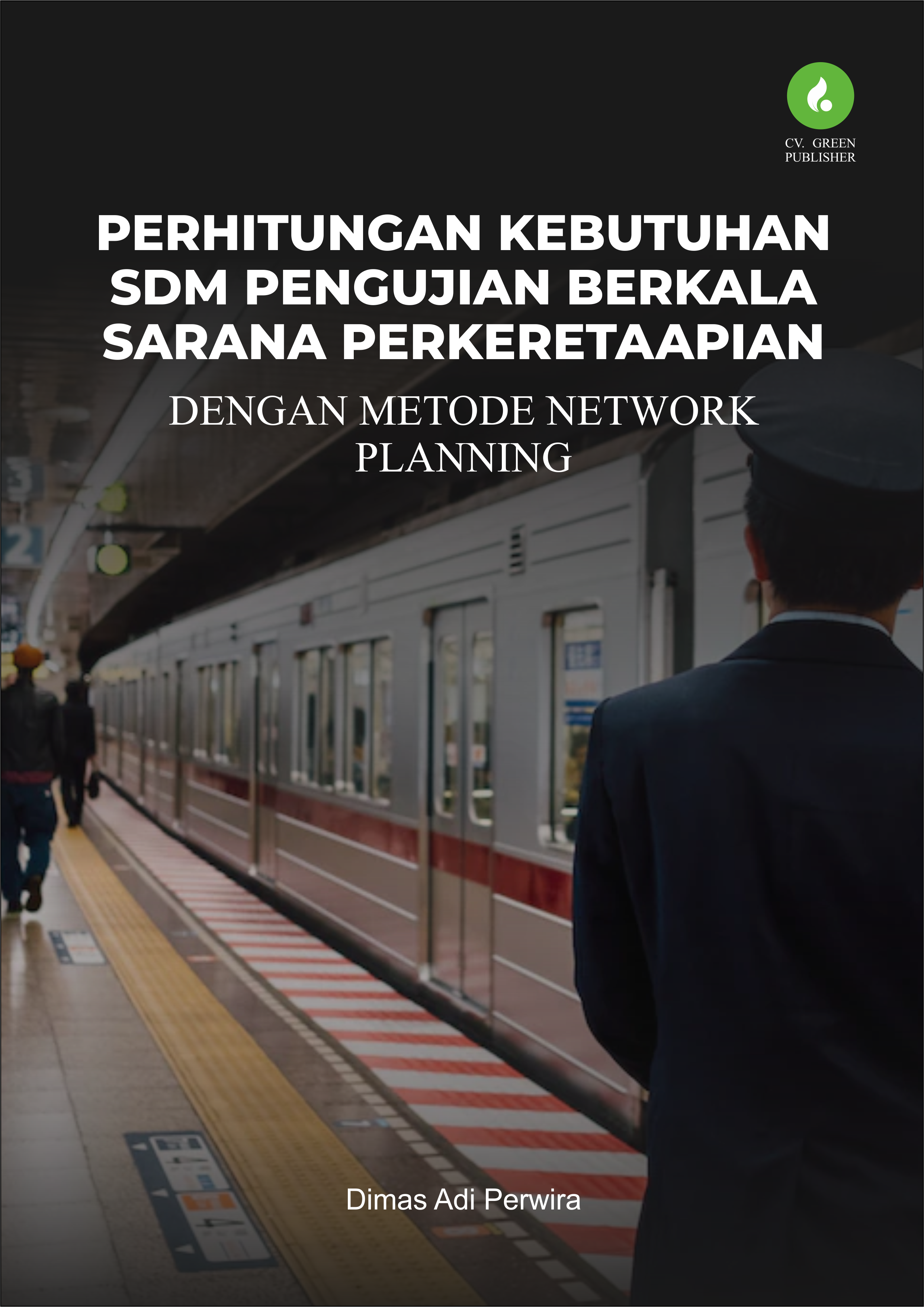 PERHITUNGAN KEBUTUHAN SDM PENGUJIAN BERKALA SARANA PERKERETAAPIAN DENGAN METODE NETWORK PLANNING