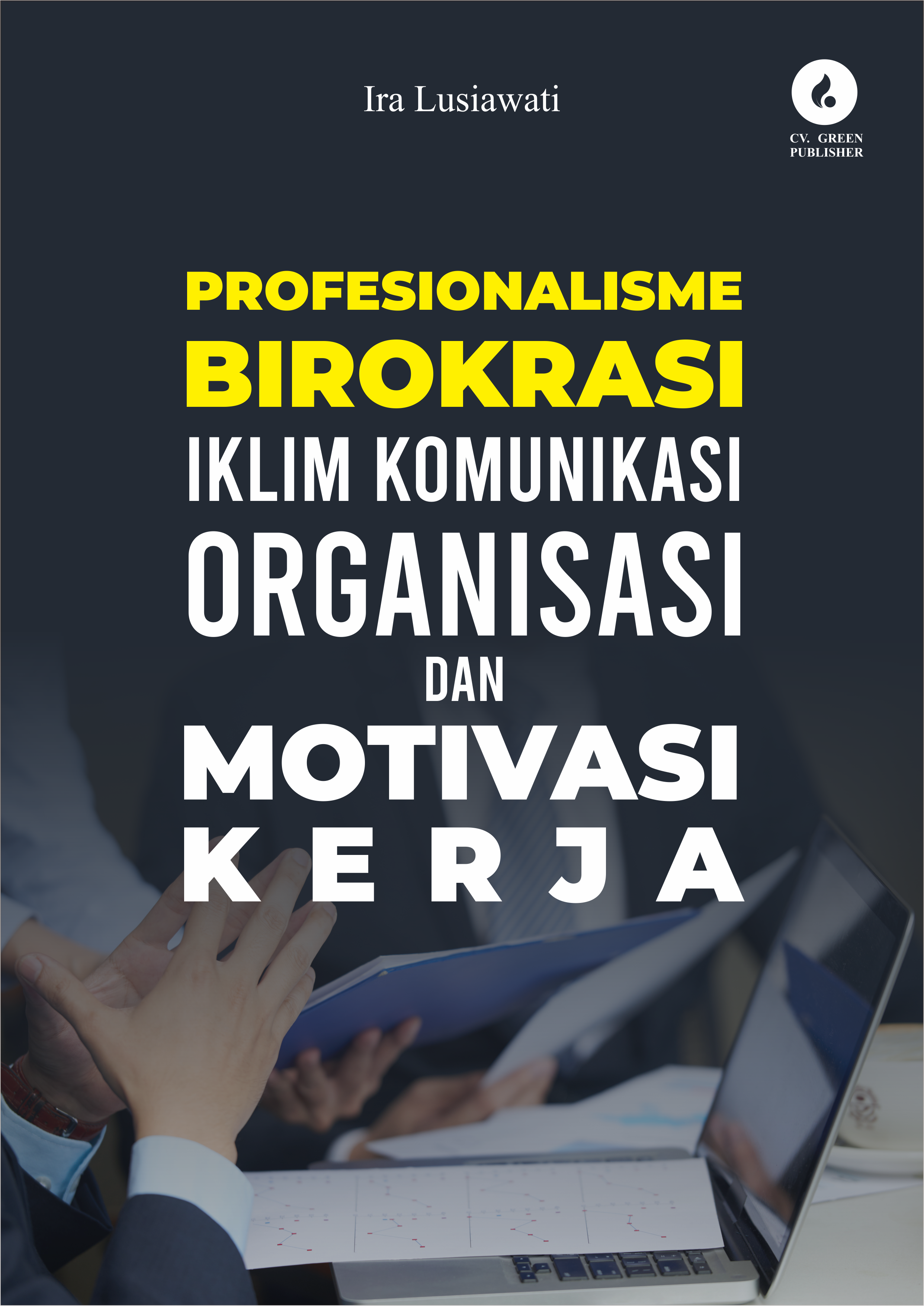 PROFESIONALISME BIROKRASI, IKLIM KOMUNIKASI ORGANISASI DAN MOTIVASI KERJA