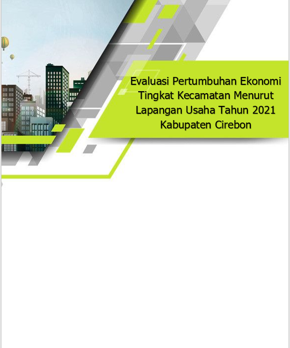 Evaluasi Pertumbuhan Ekonomi Tingkat Kecamatan Menurut Lapangan Usaha Tahun 2021 Kabupaten Cirebon