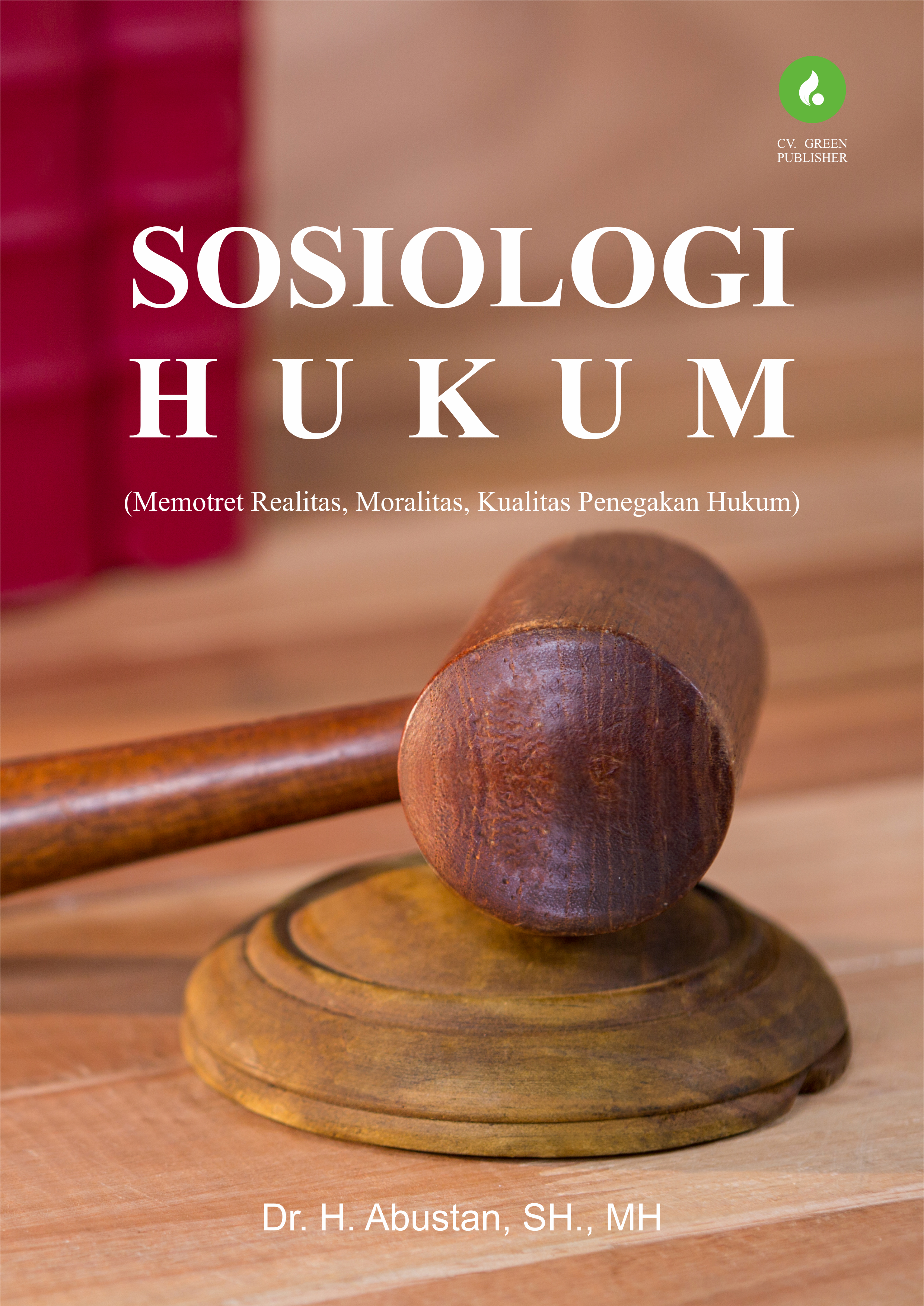 SOSIOLOGI HUKUM (Memotret Realitas, Moralitas, Kualitas Penegakan Hukum)