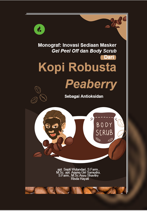 MONOGRAF : INOVASI SEDIAAN MASKER GEL PEEL OFF DAN BODY SCRUB DARI KOPI ROBUSTA PEABERRY SEBAGAI ANTIOKSIDAN