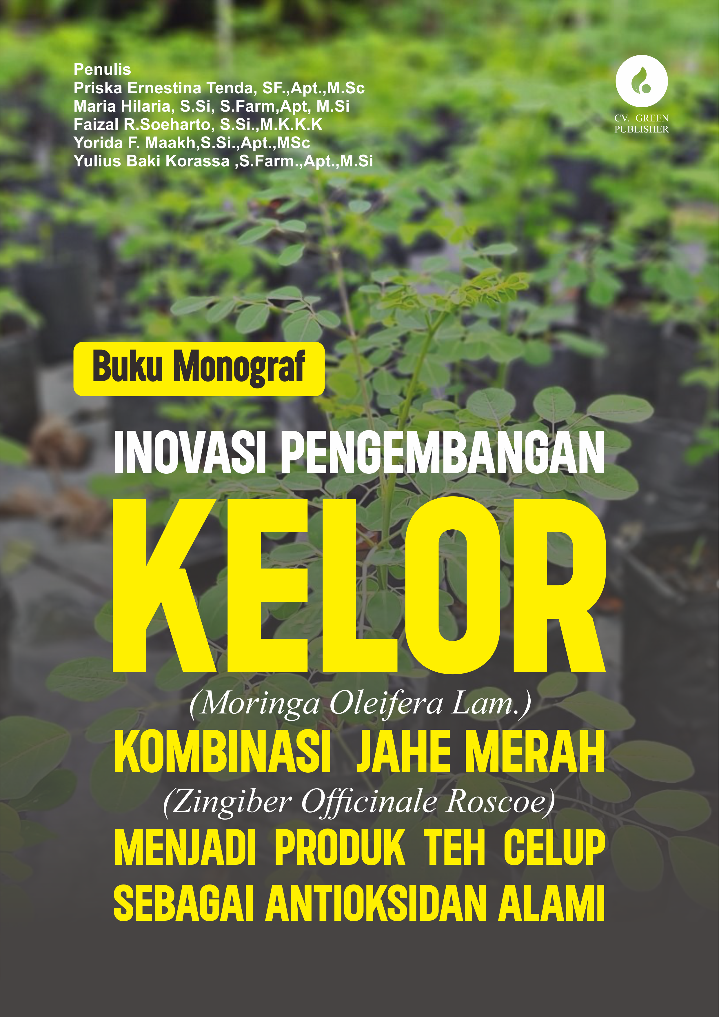 Buku Monograf INOVASI PENGEMBANGAN KELOR  (Moringa Oleifera Lam.) KOMBINASI  JAHE MERAH (Zingiber Officinale Roscoe) MENJADI PRODUK TEH CELUP SEBAGAI ANTIOKSIDAN ALAMI