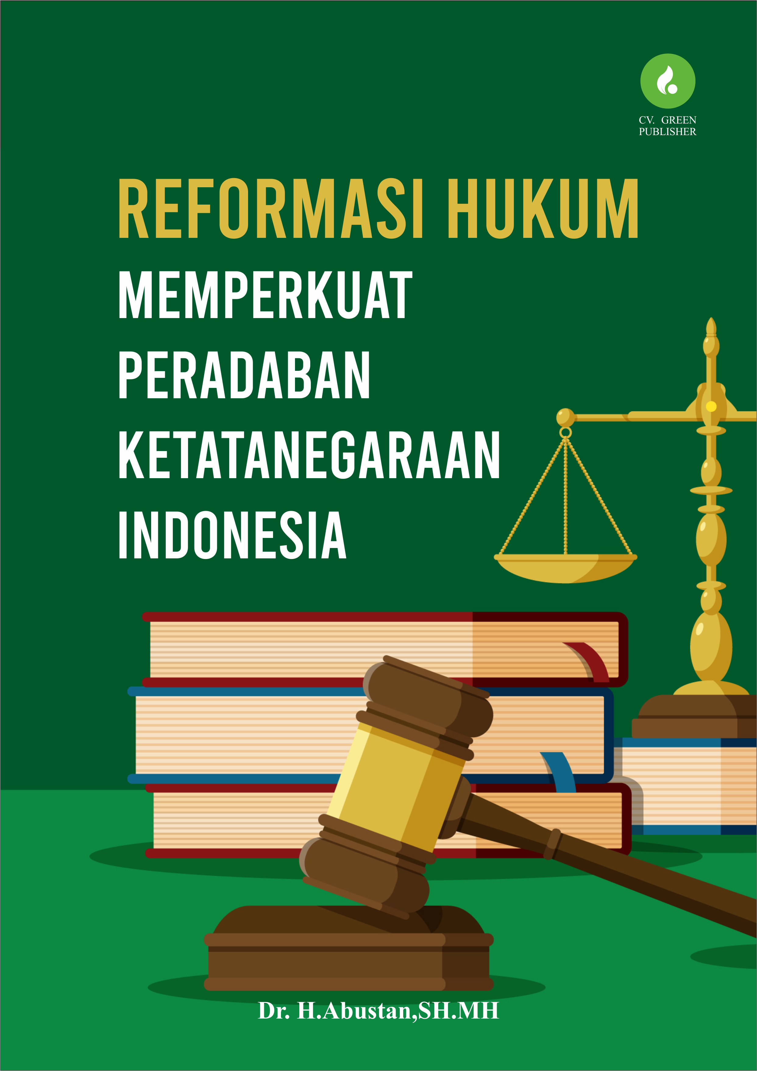 Reformasi Hukum Memperkuat Peradaban Ketatanegaraan Indonesia