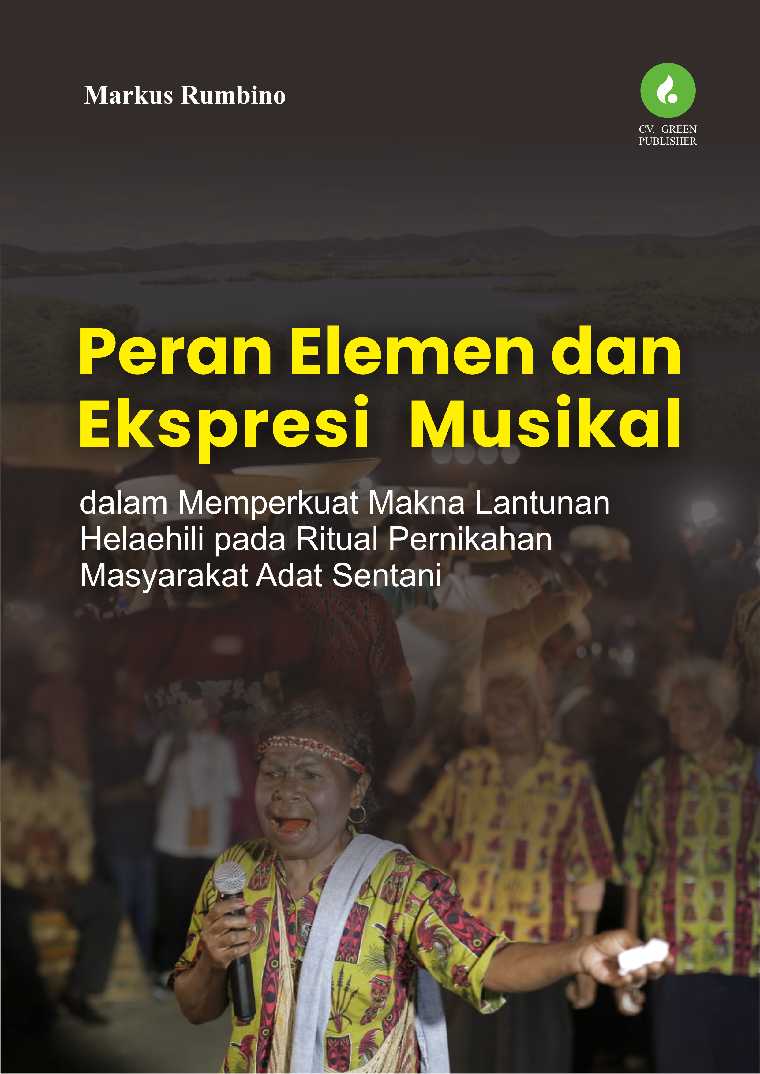 Peran Elemen dan Ekspresi Musikal dalam Memperkuat Makna Lantunan Helaehili pada Ritual Pernikahan Masyarakat Adat Sentani