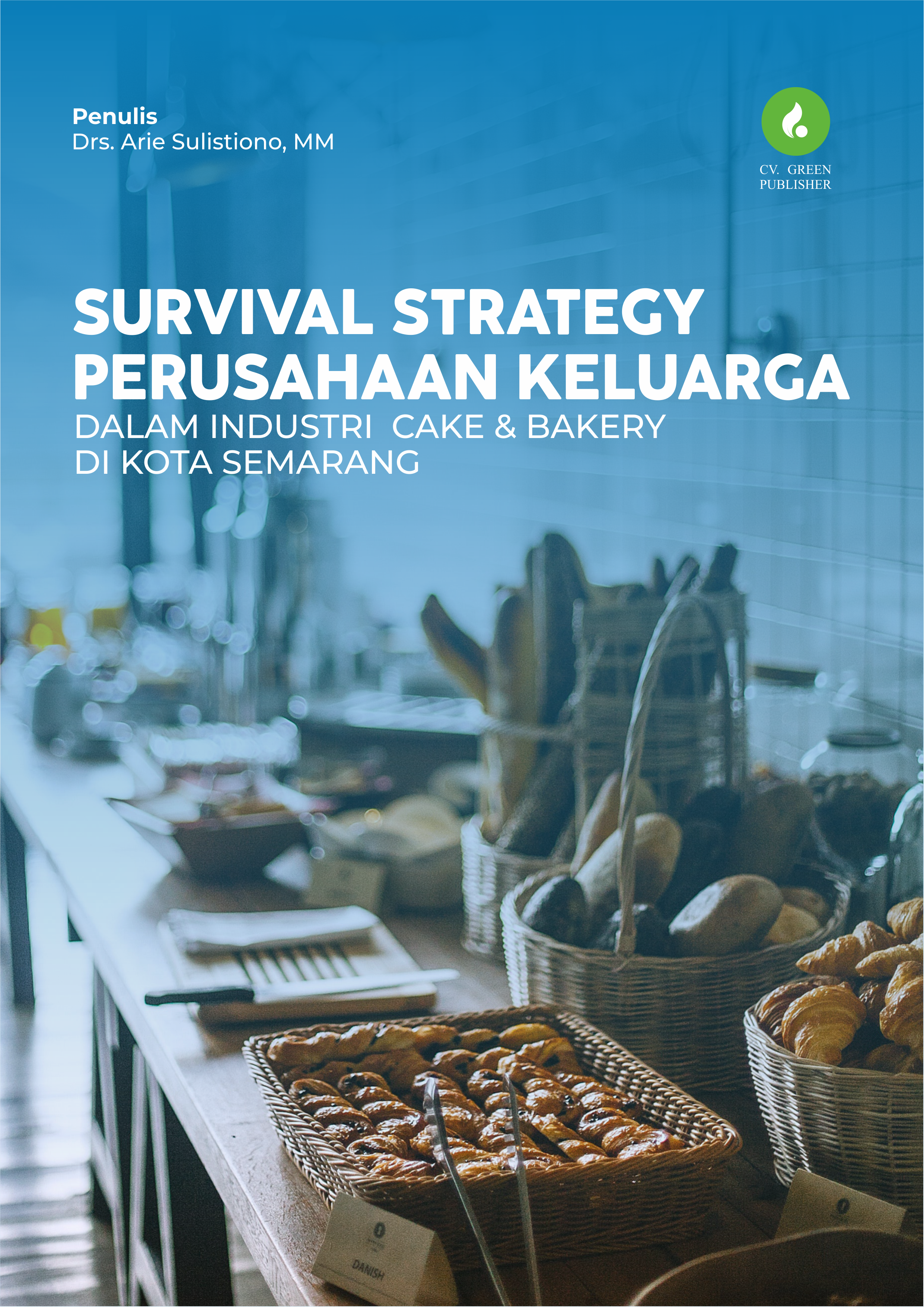 SURVIVAL STRATEGY PERUSAHAAN KELUARGA DALAM  INDUSTRI  CAKE & BAKERY DI KOTA SEMARANG