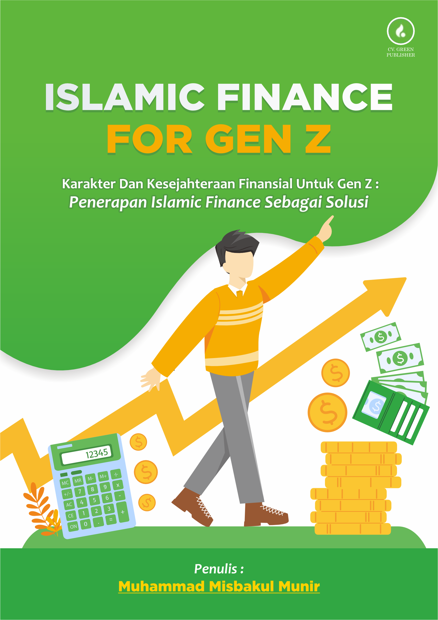 ISLAMIC FINANCE FOR GEN Z KARAKTER DAN KESEJAHTERAAN FINANSIAL UNTUK GEN Z: PENERAPAN ISLAMIC FINANCE SEBAGAI SOLUSI