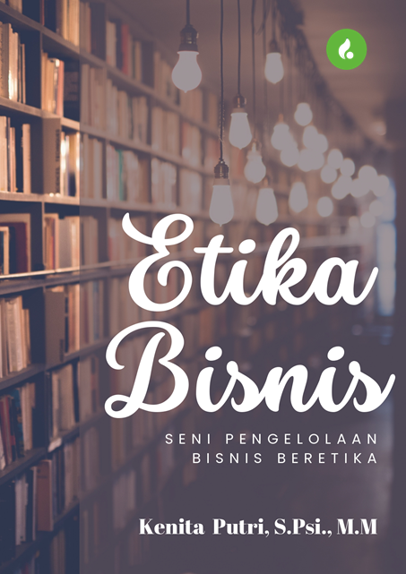 ETIKA BISNIS SENI PENGELOLAAN BISNIS BERETIKA