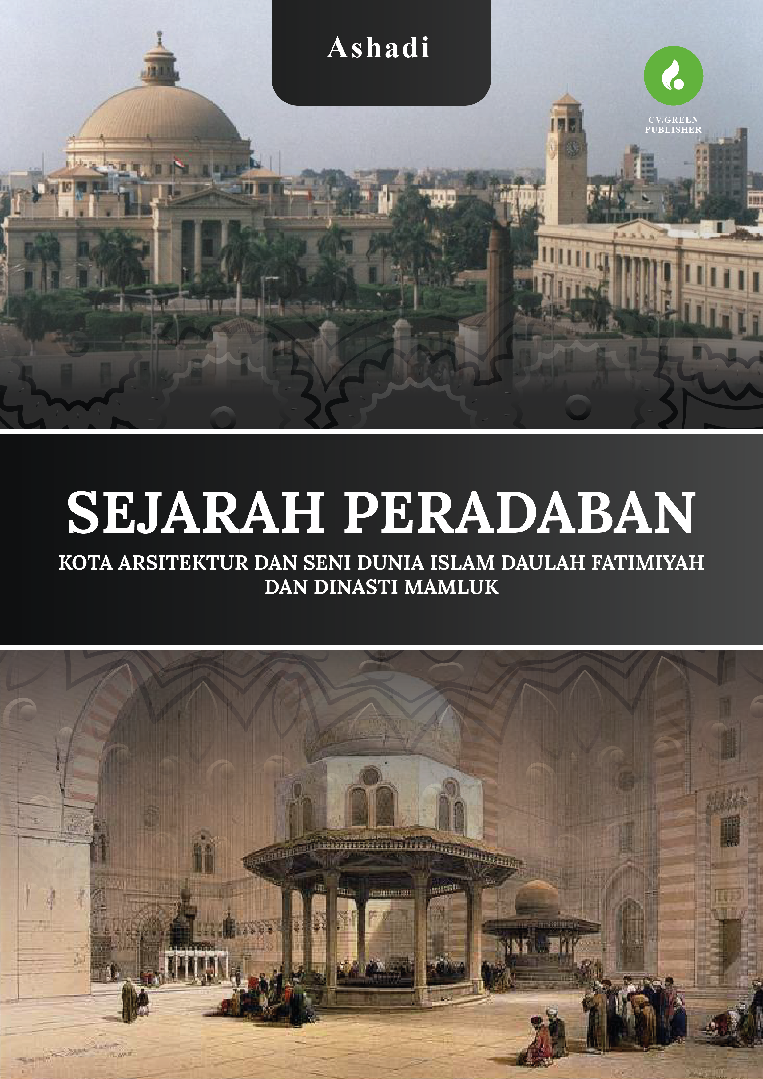 SEJARAH PERADABAN KOTA ARSITEKTUR DAN SENI DUNIA ISLAM DAULAH FATIMIYAH DAN DINASTI MAMLUK
