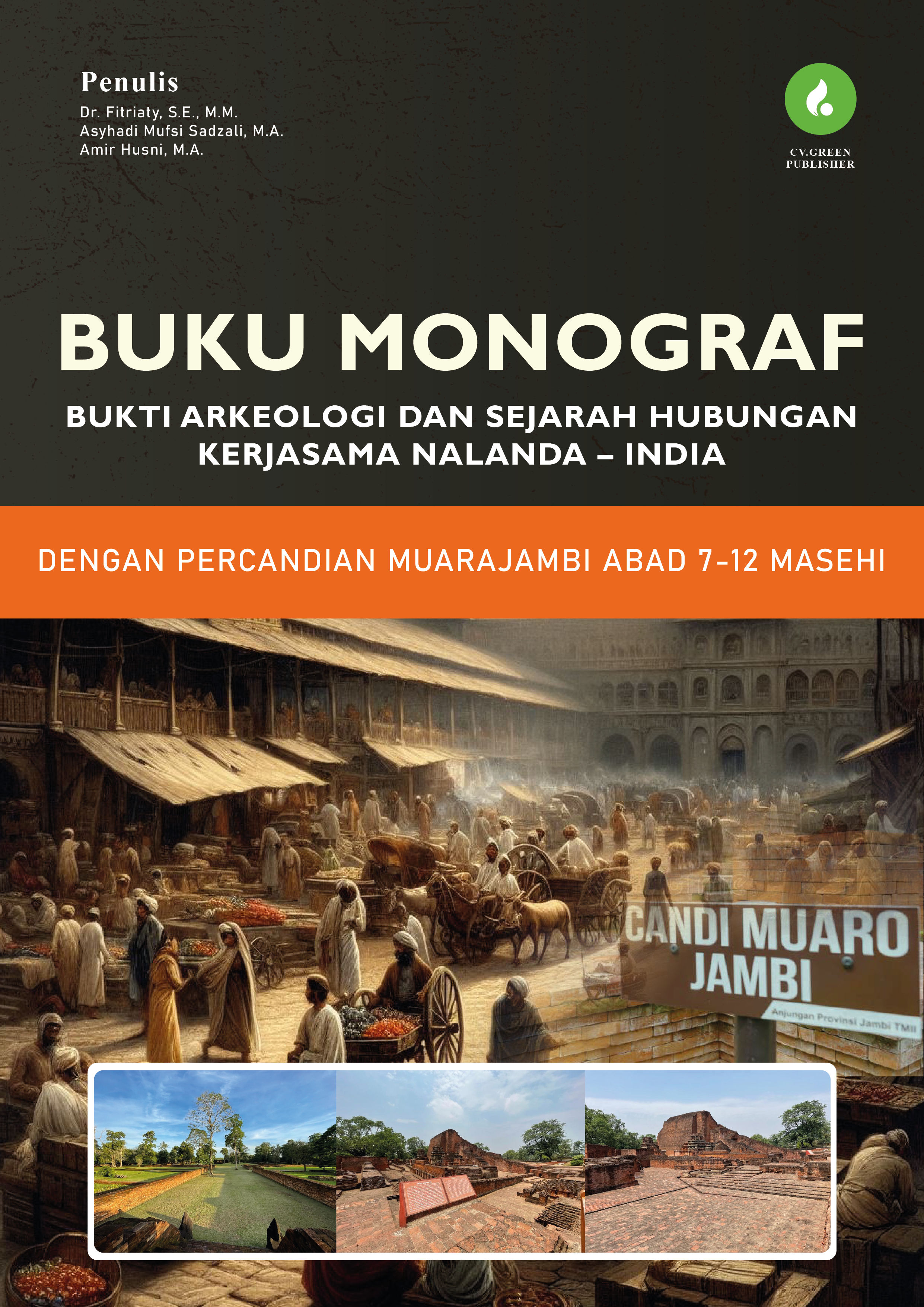 MONOGRAF BUKTI ARKEOLOGI DAN SEJARAH HUBUNGAN KERJASAMA NALANDA – INDIA DENGAN PERCANDIAN MUARAJAMBI ABAD 7-12 MASEHI