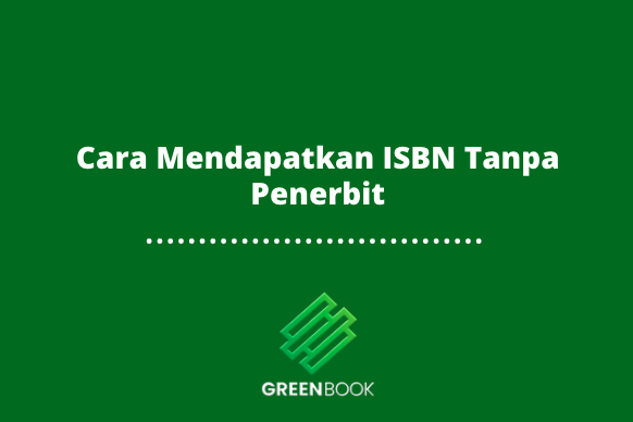 Cara Mendapatkan ISBN Tanpa Penerbit
