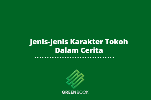 Jenis-Jenis Karakter Tokoh Dalam Cerita