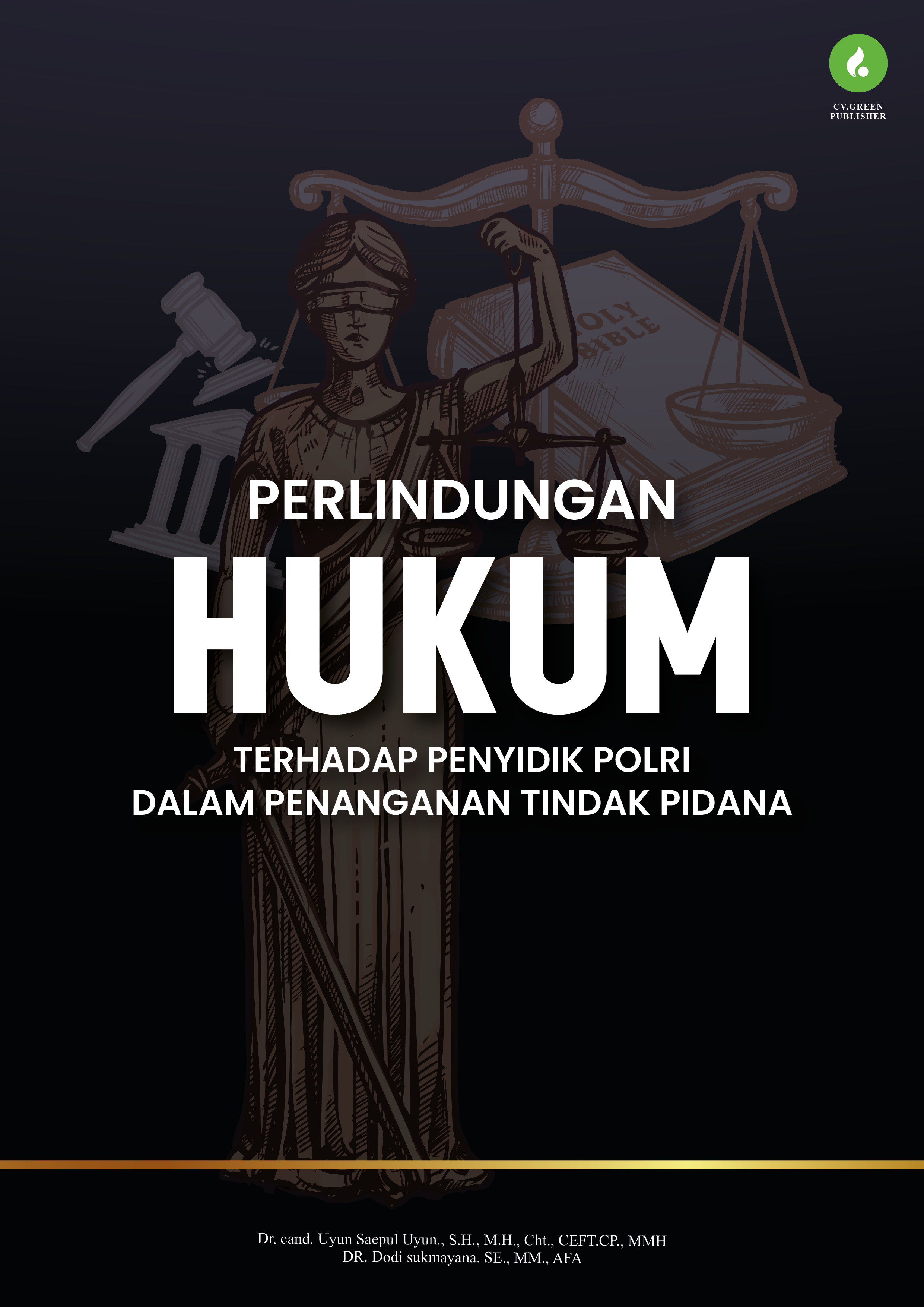 PERLINDUNGAN HUKUM BAGI PENYIDIK POLRI DALAM PENANGANAN PERKARA TINDAK PIDANA