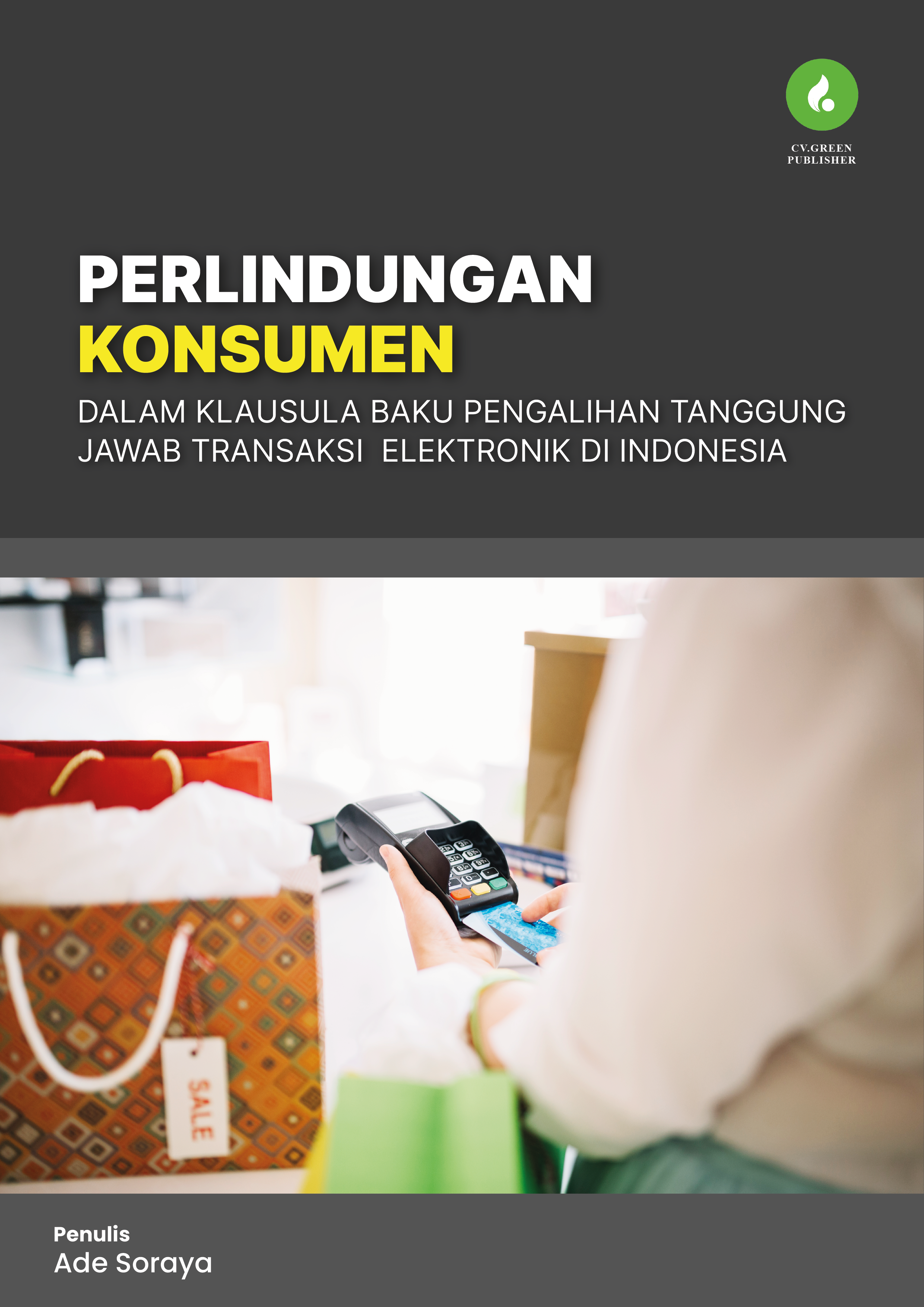 PERLINDUNGAN KONSUMEN DALAM KLAUSULA BAKU PENGALIHAN TANGGUNG JAWAB TRANSAKSI  ELEKTRONIK DI INDONESIA
