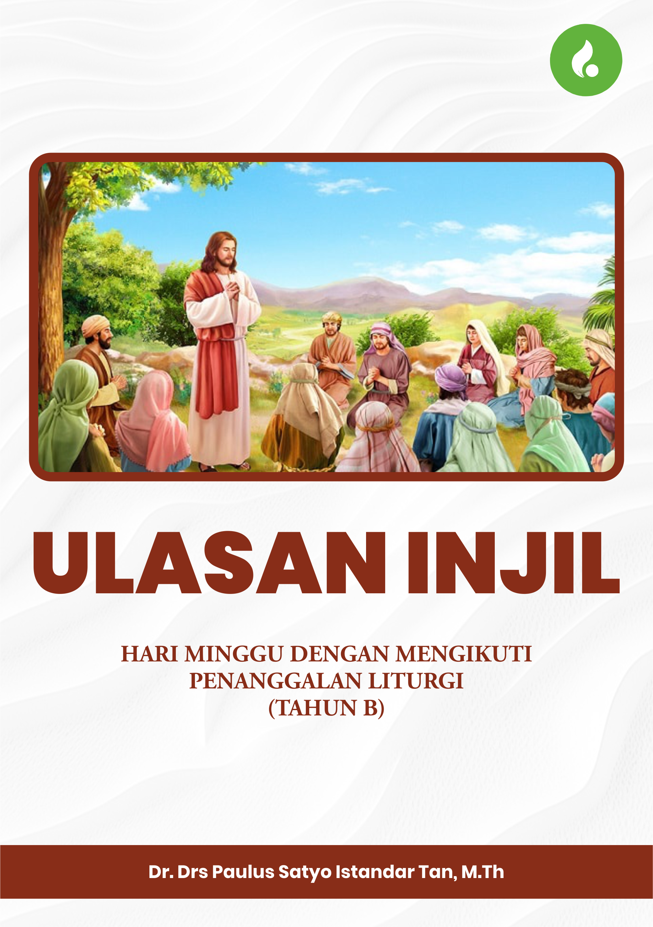 ULASAN INJIL HARI MINGGU DENGAN MENGIKUTI PENANGGALAN LITURGI TAHUN B