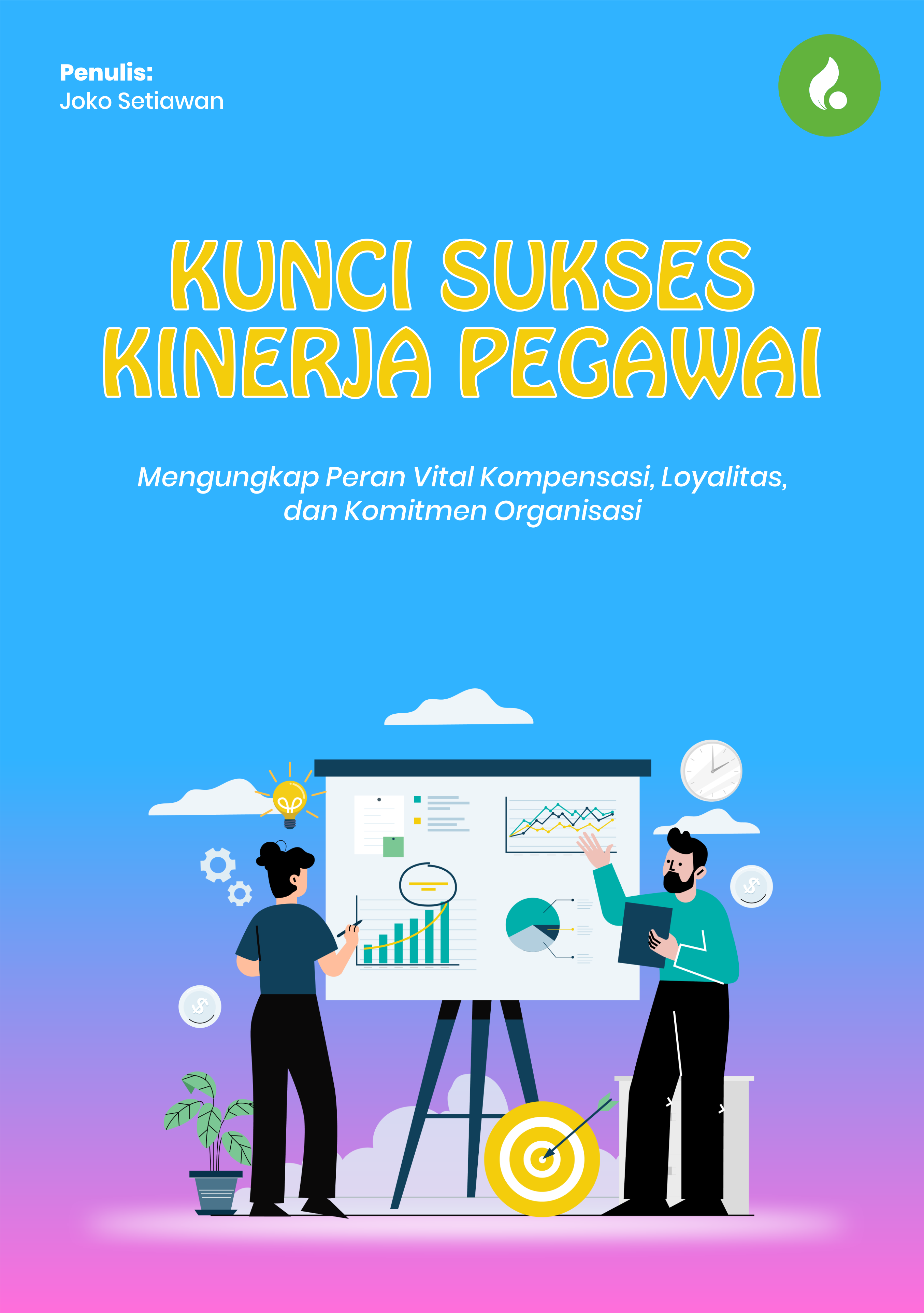 Kunci Sukses Kinerja Pegawai Mengungkap Peran Vital Kompensasi, Loyalitas, dan Komitmen Organisasi