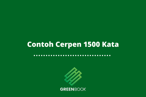Contoh Cerpen 1500 Kata