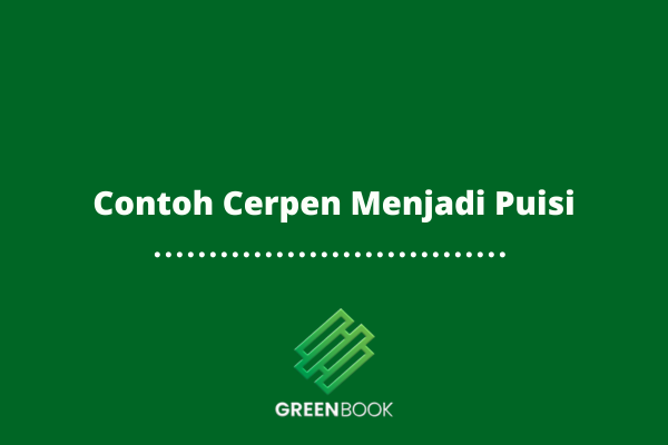Contoh Cerpen Menjadi Puisi Beserta Cara Mengubahnya