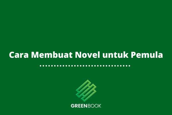 Cara Membuat Novel untuk Pemula