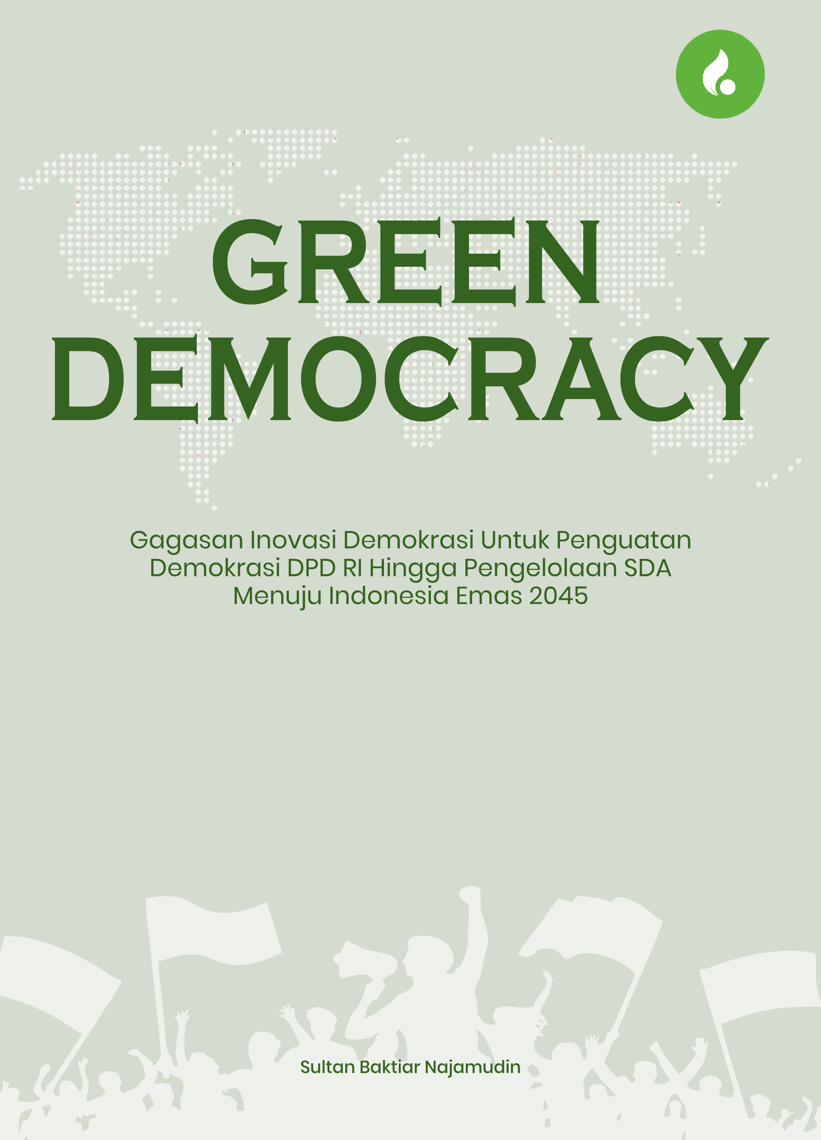 GREEN DEMOCRACY Gagasan Inovasi Demokrasi Untuk Penguatan Demokrasi DPD RI Hingga Pengelolaan SDA Menuju Indonesia Emas 2045