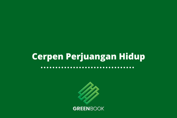 Cerpen Perjuangan Hidup