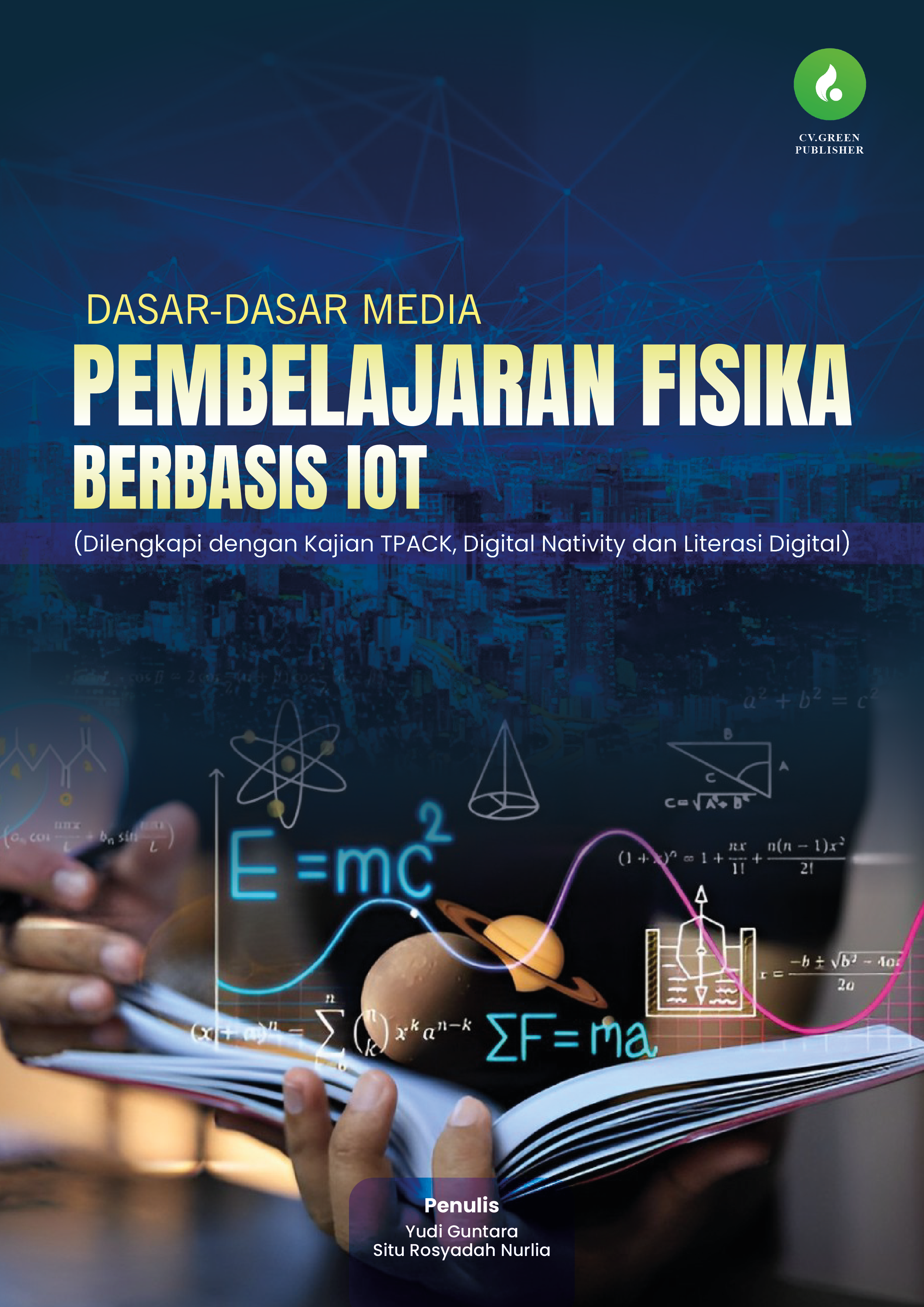 DASAR-DASAR MEDIA PEMBELAJARAN FISIKA BERBASIS IOT (Dilengkapi dengan Kajian TPACK, Digital Nativity dan Literasi Digital)