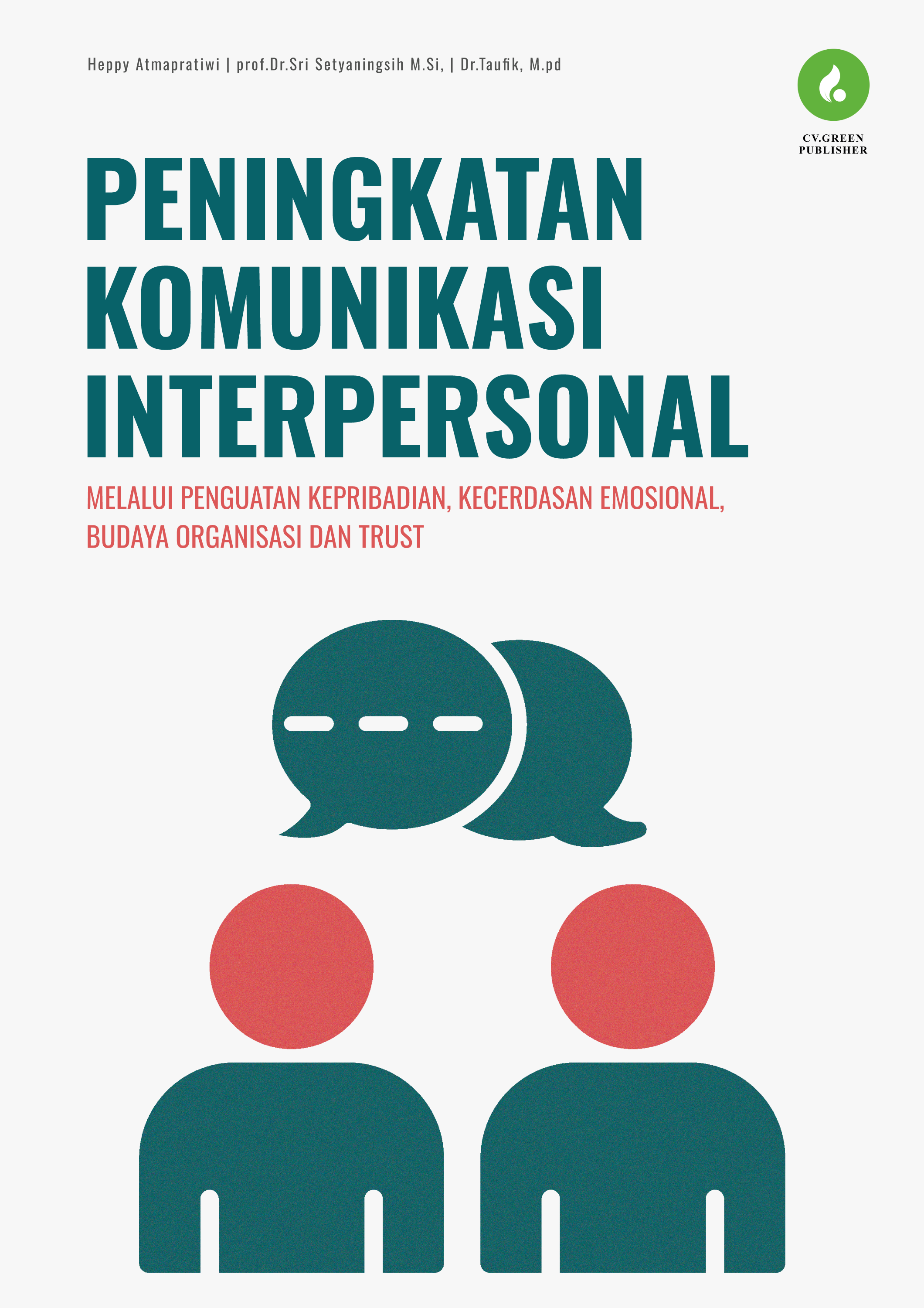PENINGKATAN KOMUNIKASI INTERPERSONAL MELALUI PENGUATAN KEPRIBADIAN, KECERDASAN EMOSIONAL, BUDAYA ORGANISASI, DAN TRUST