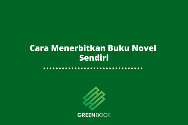 Cara Menerbitkan Buku Novel Sendiri