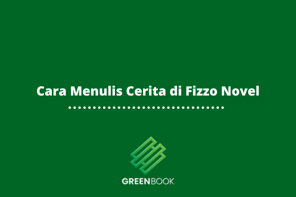 Cara Menulis Cerita di Fizzo Novel