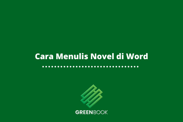 Cara Menulis Novel di Word