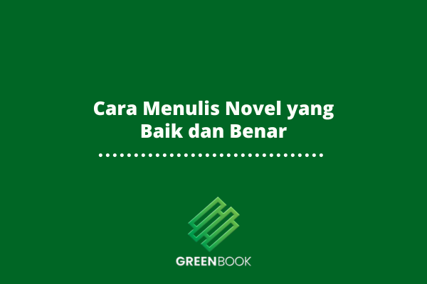 Cara Menulis Novel yang Baik dan Benar