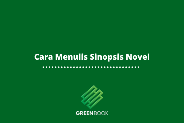 Cara Menulis Sinopsis Novel