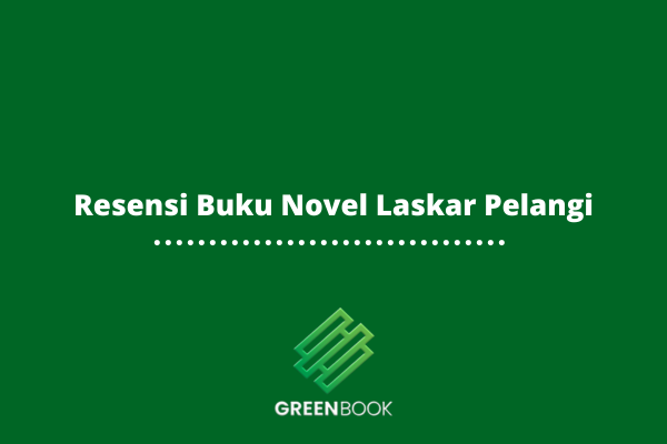 Resensi Buku Novel Laskar Pelangi