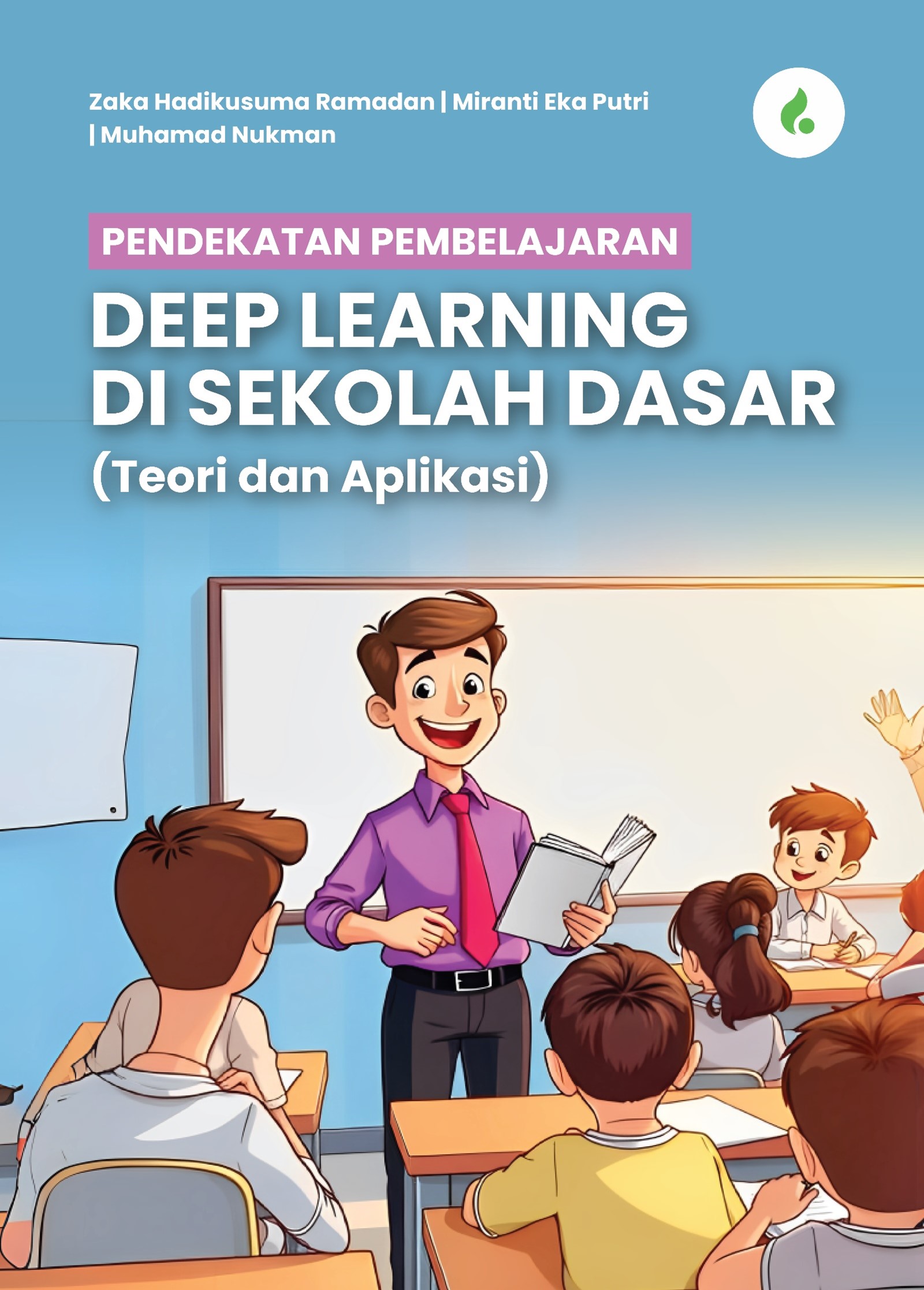 PENDEKATAN PEMBELAJARAN DEEP LEARNING DI SEKOLAH DASAR (TEORI DAN APLIKASI)