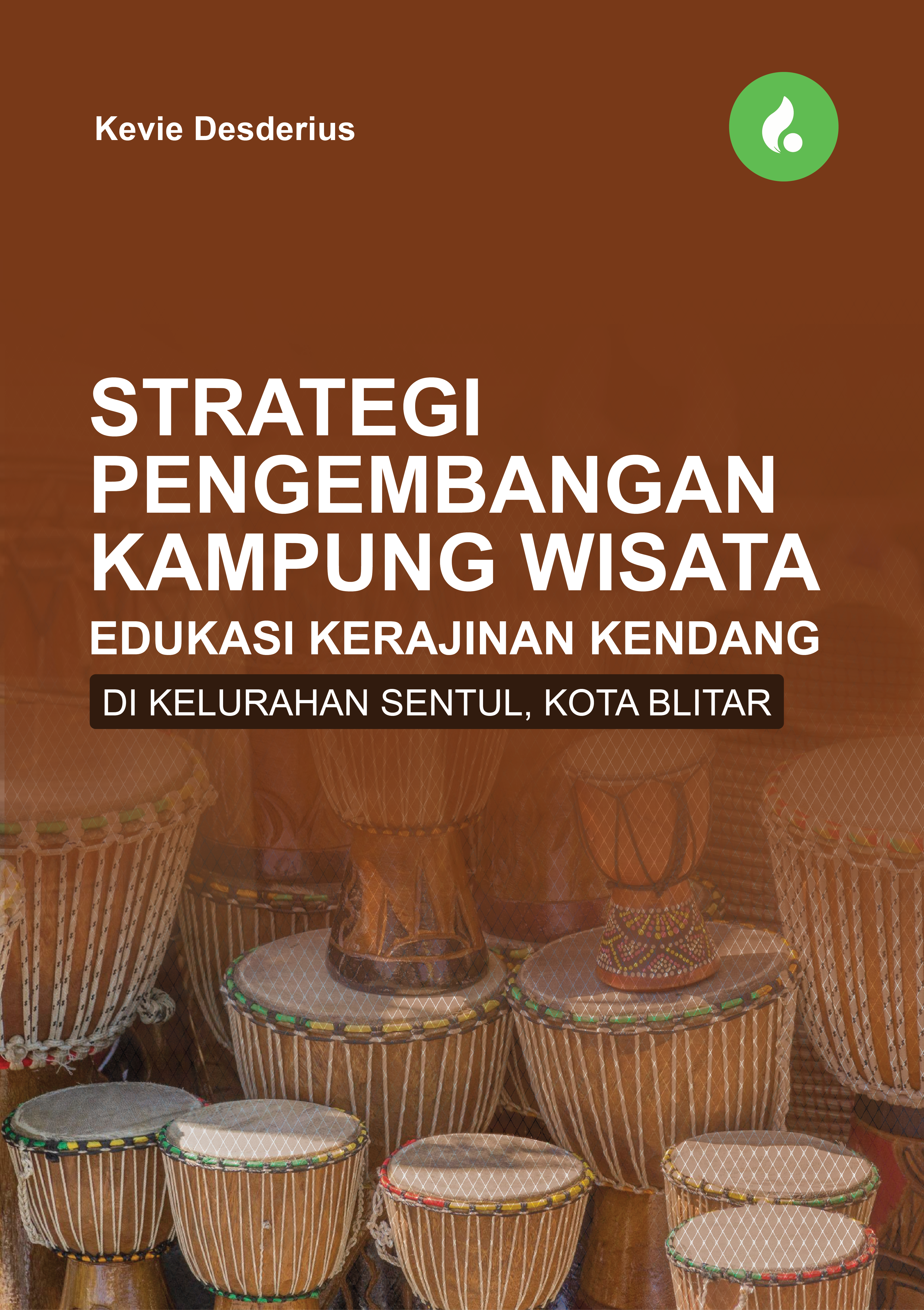 STRATEGI PENGEMBANGAN KAMPUNG WISATA EDUKASI KERAJINAN KENDANG DI KELURAHAN SENTUL, KOTA BLITAR