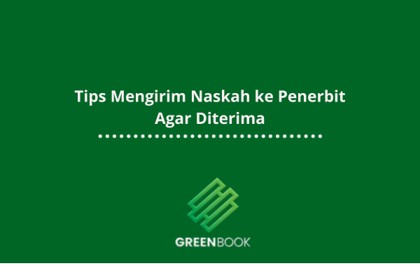 Tips Mengirim Naskah ke Penerbit Agar Diterima