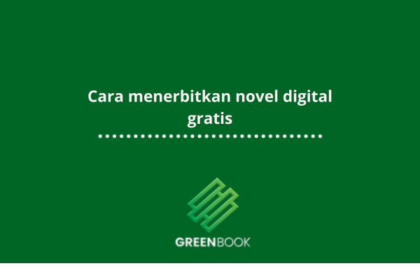 Cara menerbitkan novel digital gratis terbaru