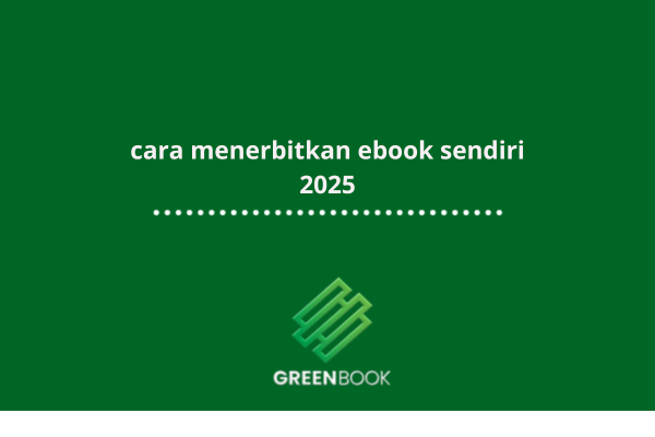 Cara Menerbitkan Ebook Sendiri 2025