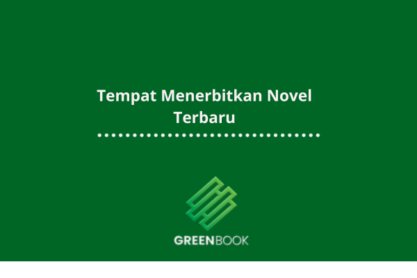 Tempat Menerbitkan Novel Terbaru