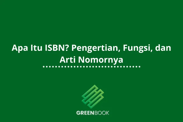 Apa Itu ISBN? Pengertian, Fungsi, dan Arti Nomornya