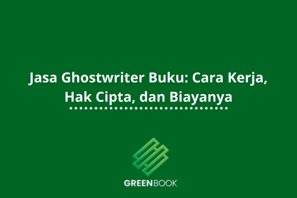 Jasa Ghostwriter Buku untuk Tokoh, Profesional, dan Instansi